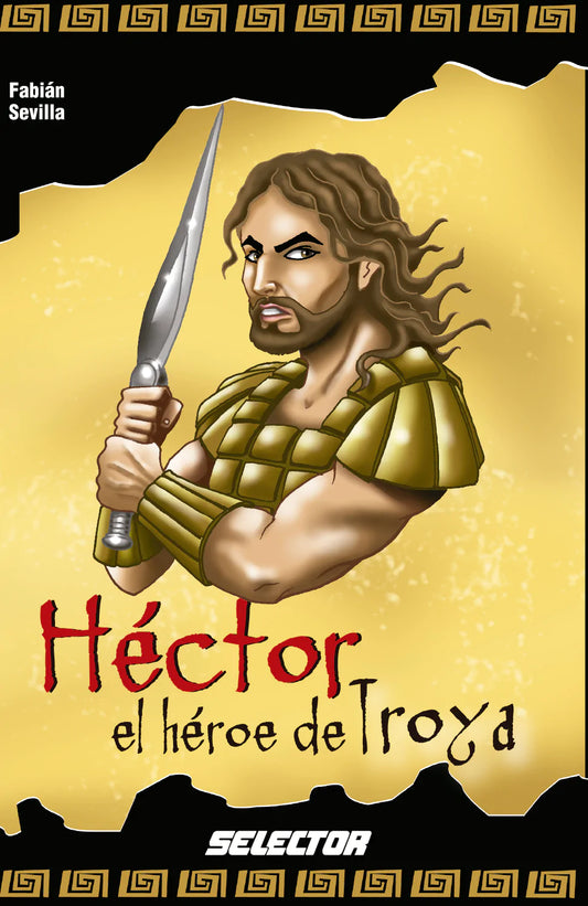 Héctor el héroe de Troya - Editorial Selector