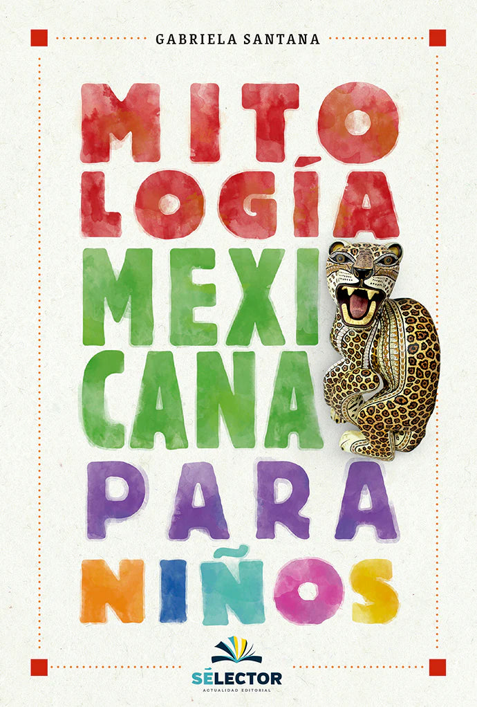 Mitología mexicana para niños - Editorial Selector