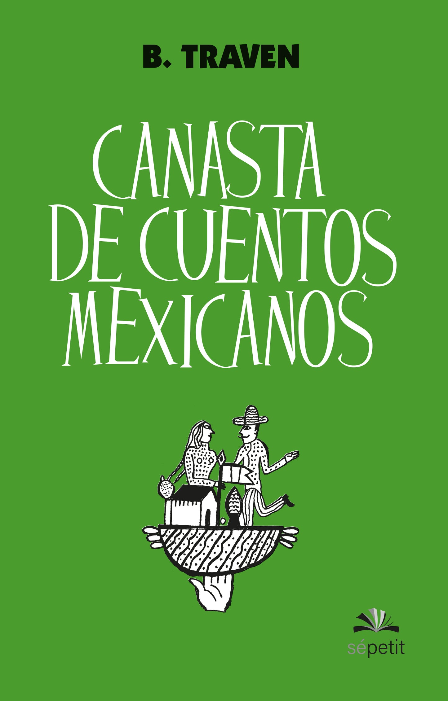 Canasta de cuentos mexicanos. Sépetite