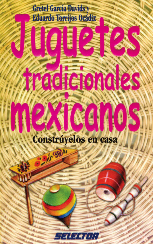 Juguetes tradicionales mexicanos - Editorial Selector