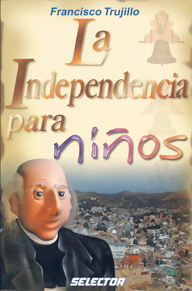 Independencia para niños, La - Editorial Selector